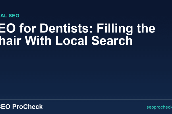 SEO for Dentists: Filling the Chair With Local Search