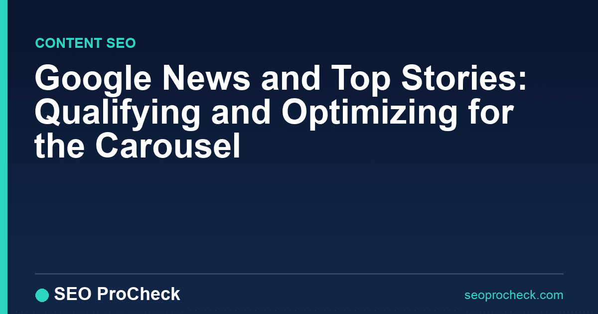 Google news and top stories: qualifying and optimizing for the carousel 2 Google news and top stories: qualifying and optimizing for the carousel