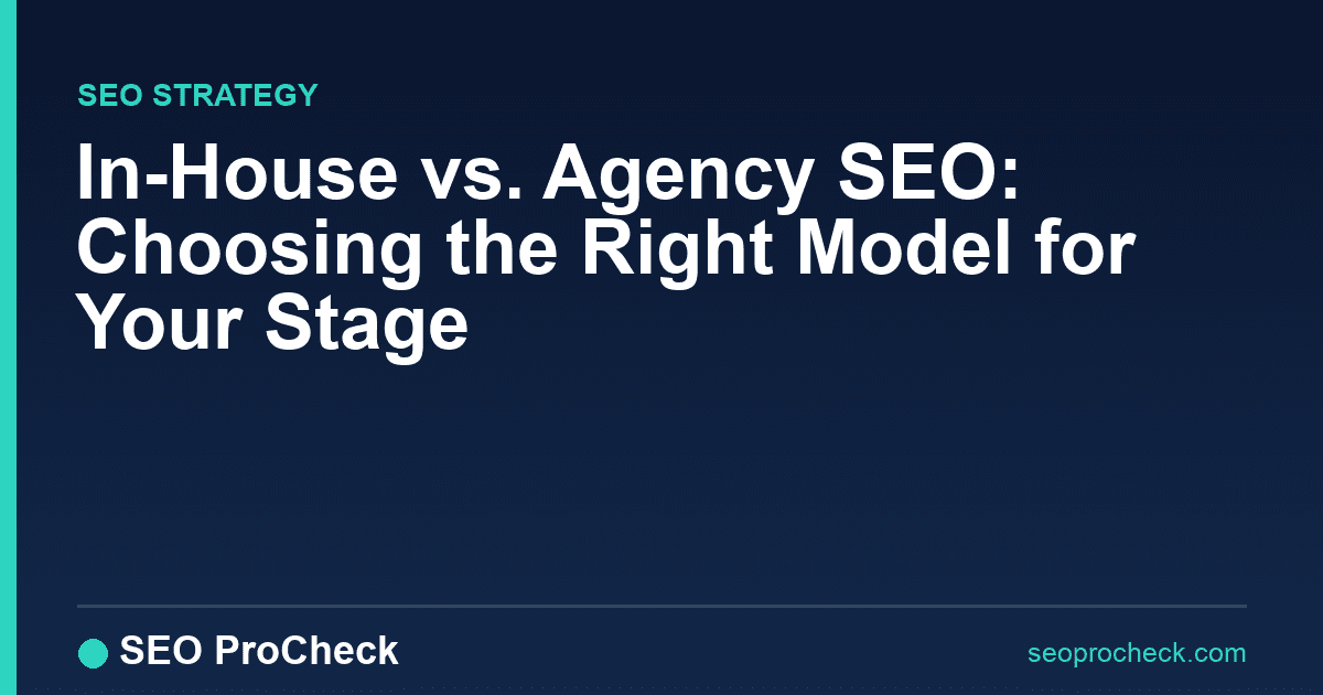 In-house vs. Agency seo: choosing the right model for your stage 2 In-house vs. Agency seo: choosing the right model for your stage