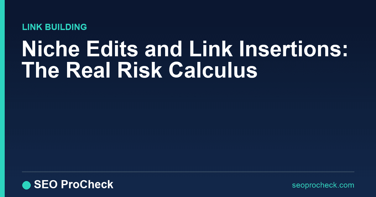 Niche edits and link insertions: the real risk calculus 2 Niche edits and link insertions: the real risk calculus