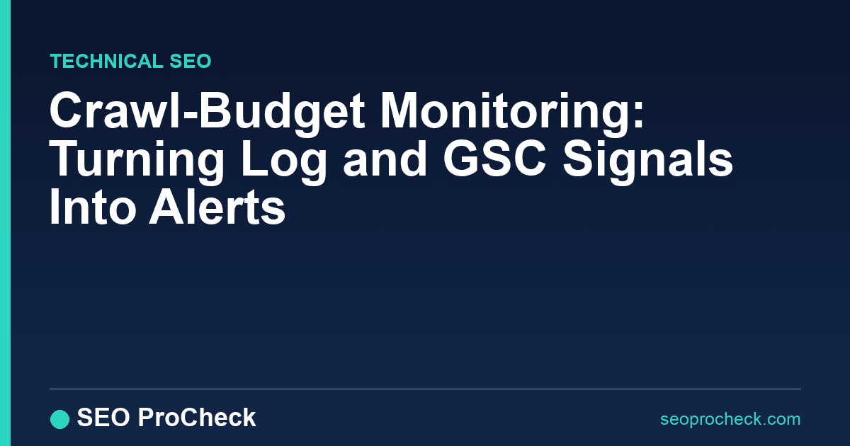 Crawl-budget monitoring: turning log and gsc signals into alerts 2 Crawl-budget monitoring: turning log and gsc signals into alerts