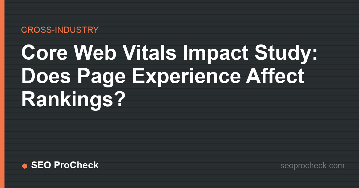 Core web vitals impact study: does page experience affect rankings?