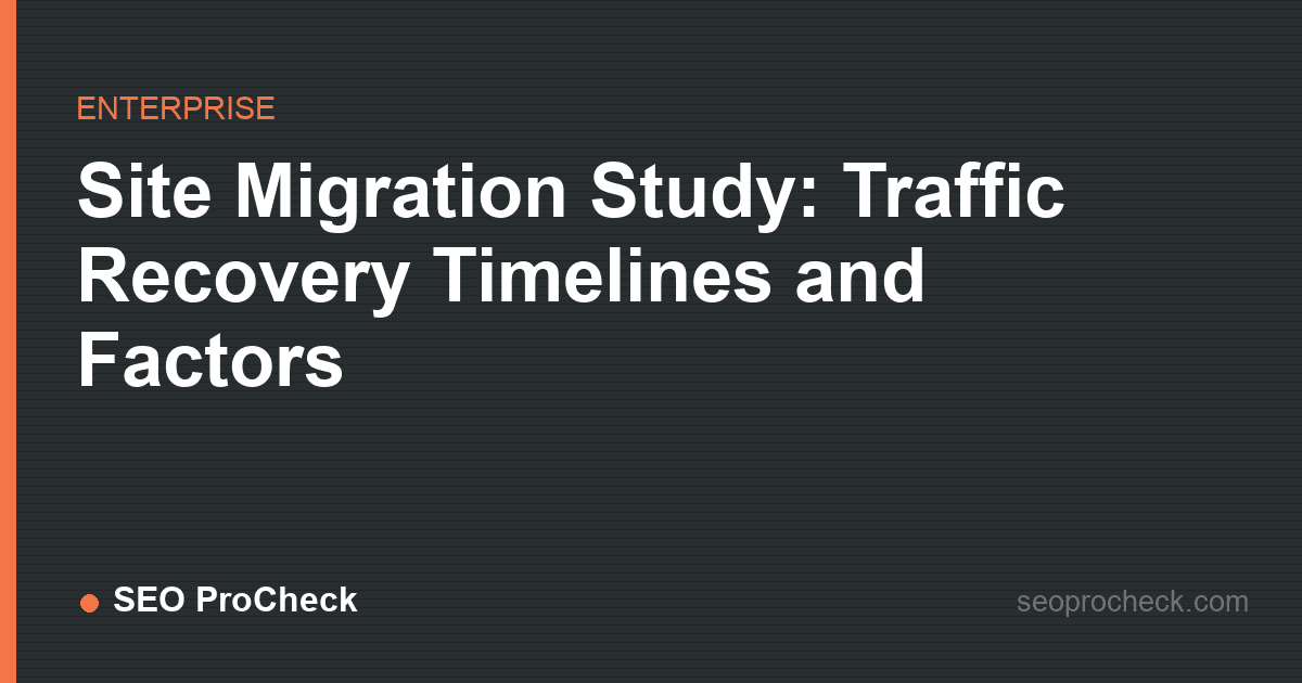 Site migration study: traffic recovery timelines and factors
