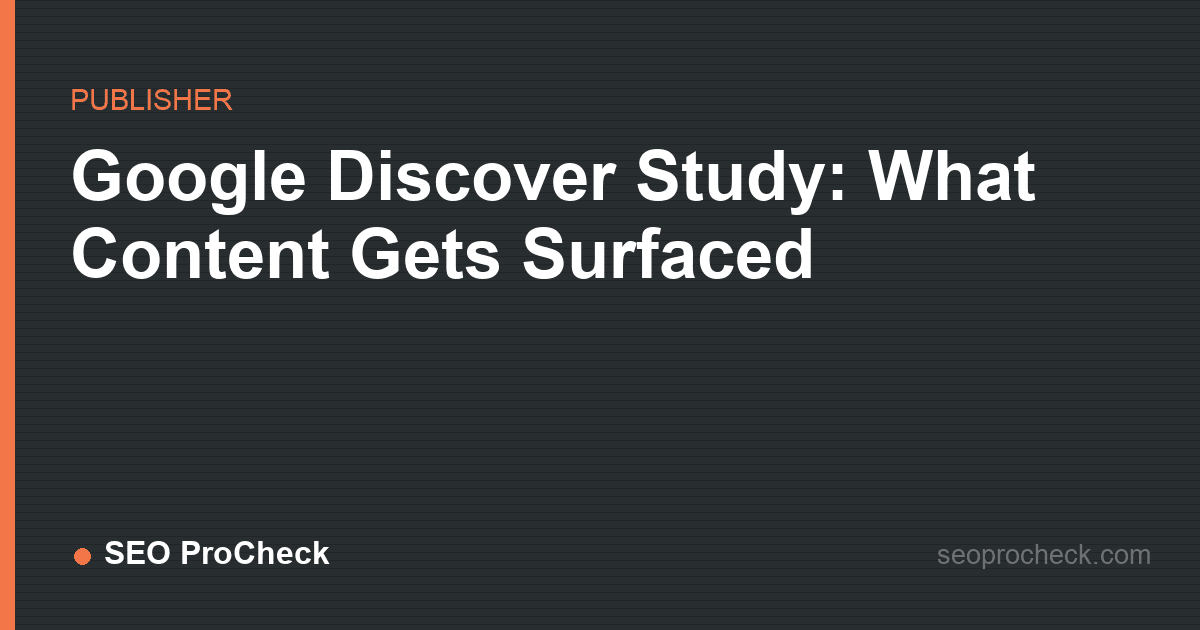 Google discover study: what content gets surfaced