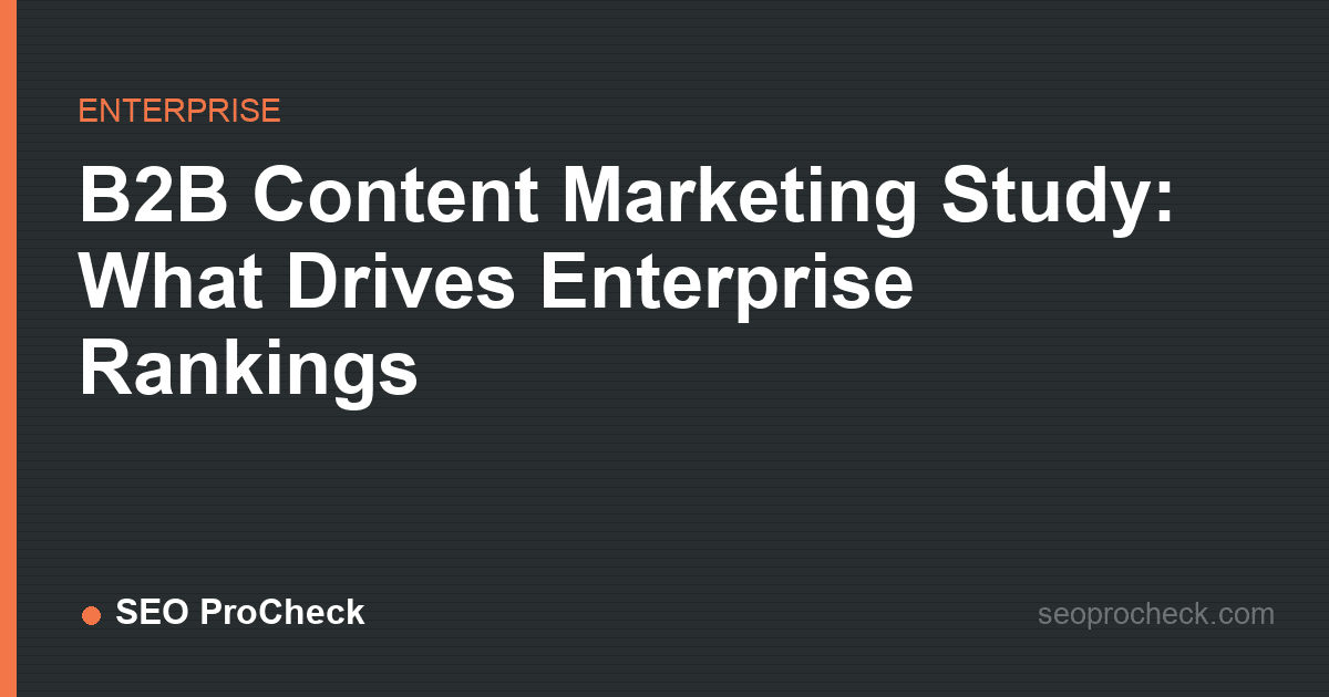 B2b content marketing study: what drives enterprise rankings