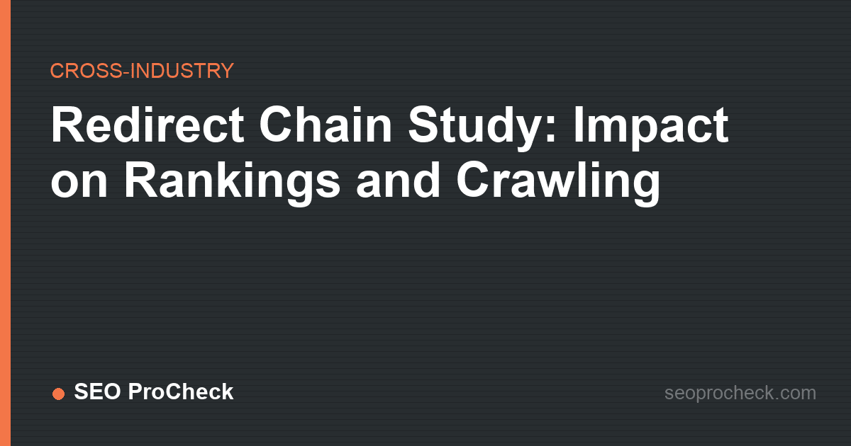 Redirect chain study: impact on rankings and crawling