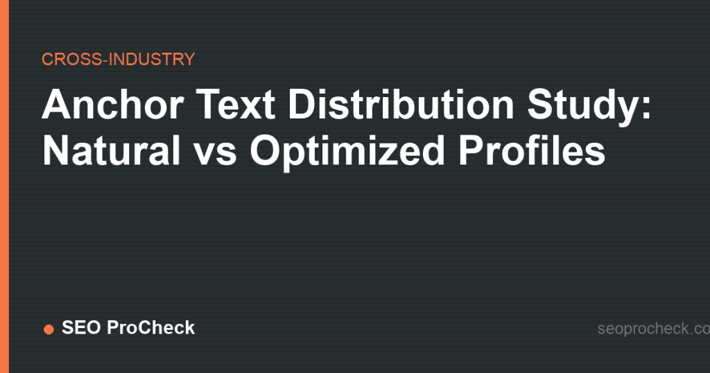 Anchor text distribution study: natural vs optimized profiles 2 Anchor text distribution study: natural vs optimized profiles