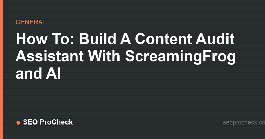 How to: build a content audit assistant with screamingfrog and ai 2 How to: build a content audit assistant with screamingfrog and ai