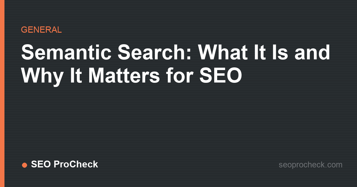 Semantic search: what it is and why it matters for seo