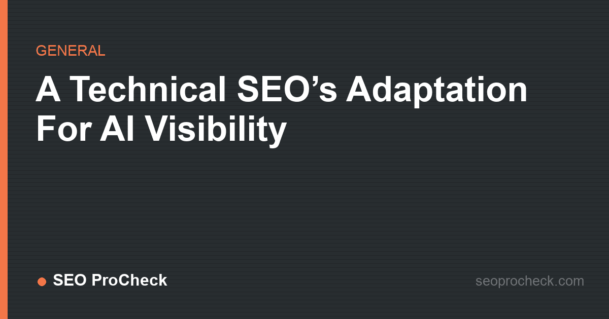 A technical seo’s adaptation for ai visibility