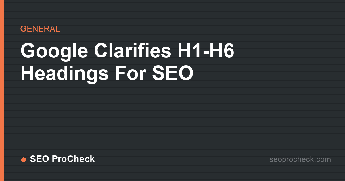 Google clarifies h1-h6 headings for seo