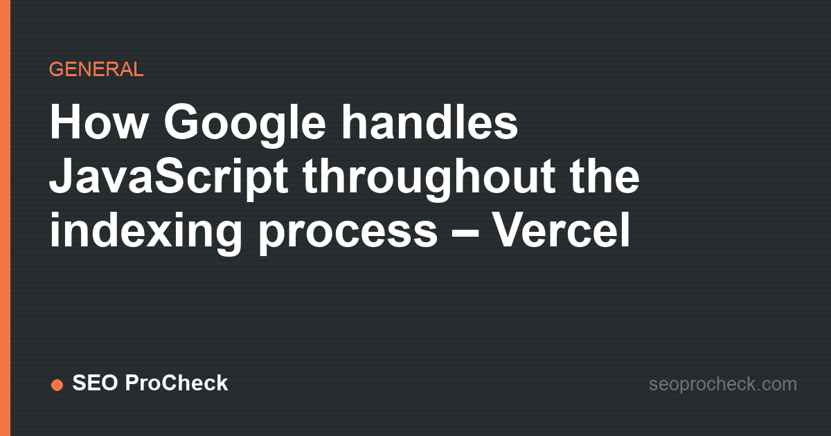 How google handles javascript throughout the indexing process – vercel