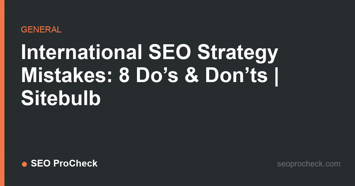International seo strategy mistakes: 8 do’s & don’ts | sitebulb