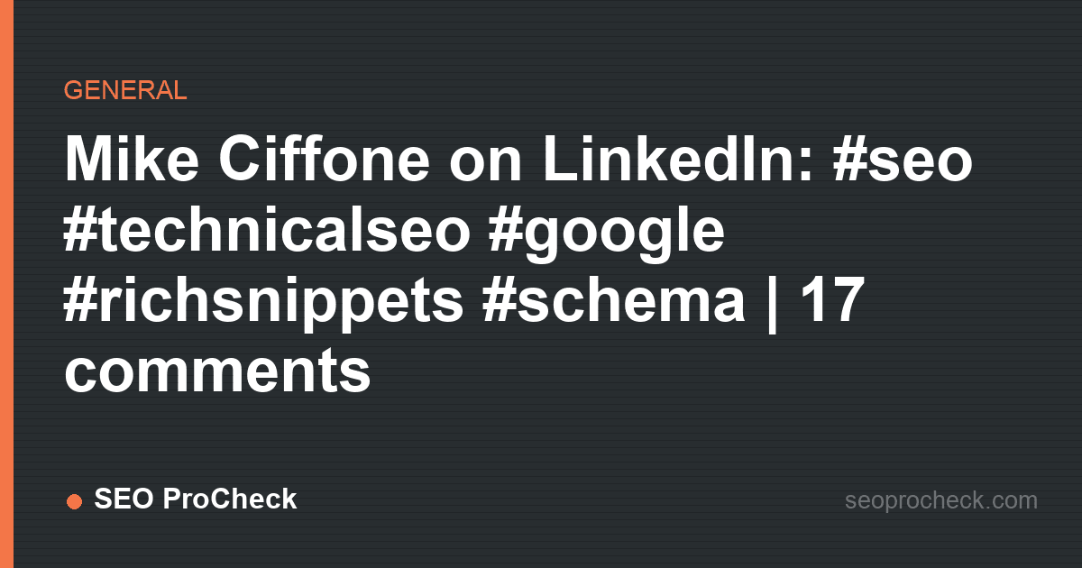 Mike ciffone on linkedin: #seo #technicalseo #google #richsnippets #schema | 17 comments