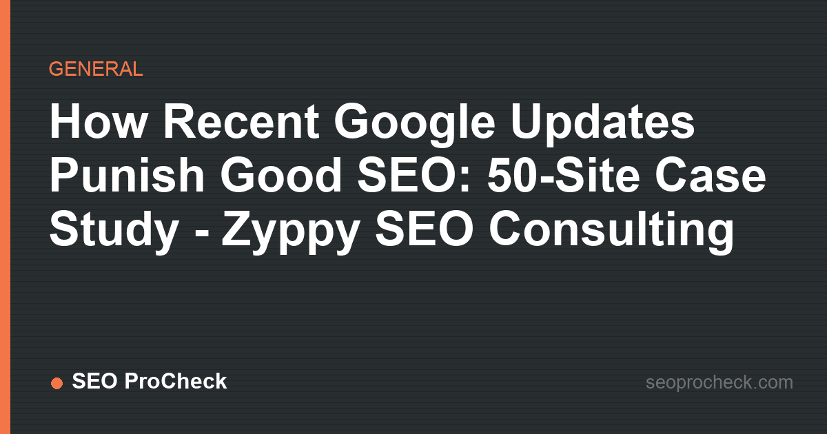 How recent google updates punish good seo: 50-site case study - zyppy seo consulting