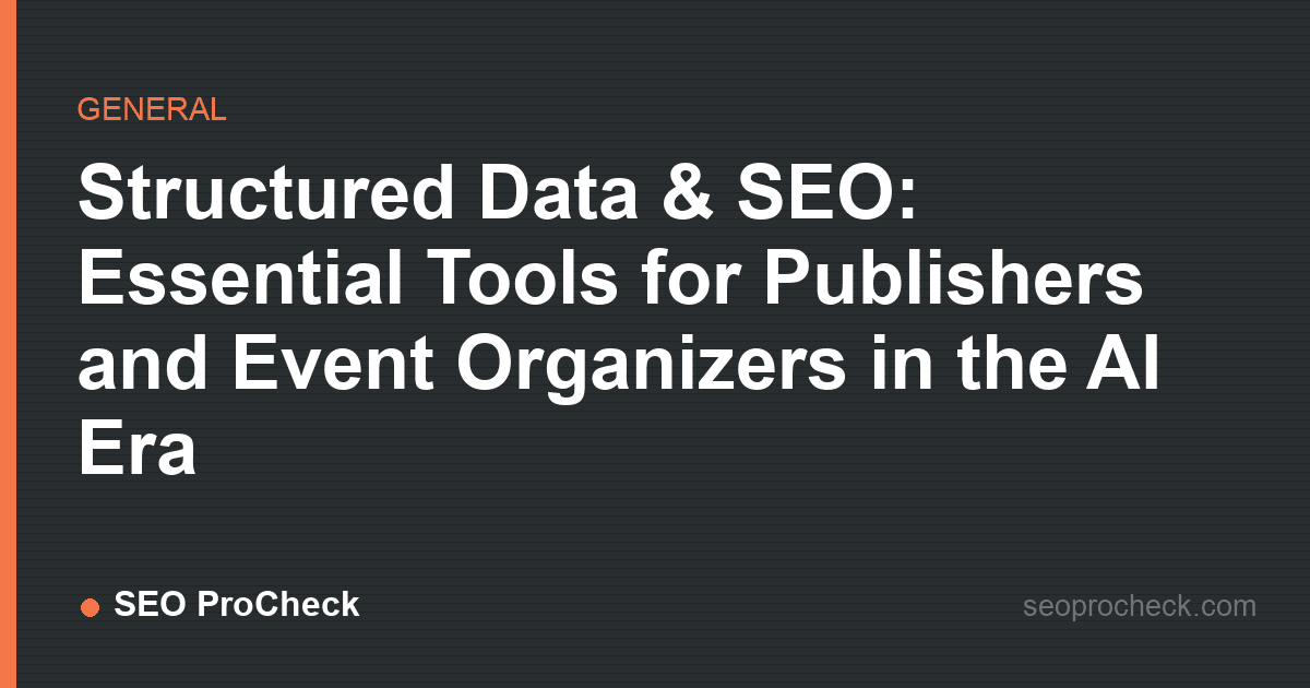 Structured data & seo: essential tools for publishers and event organizers in the ai era