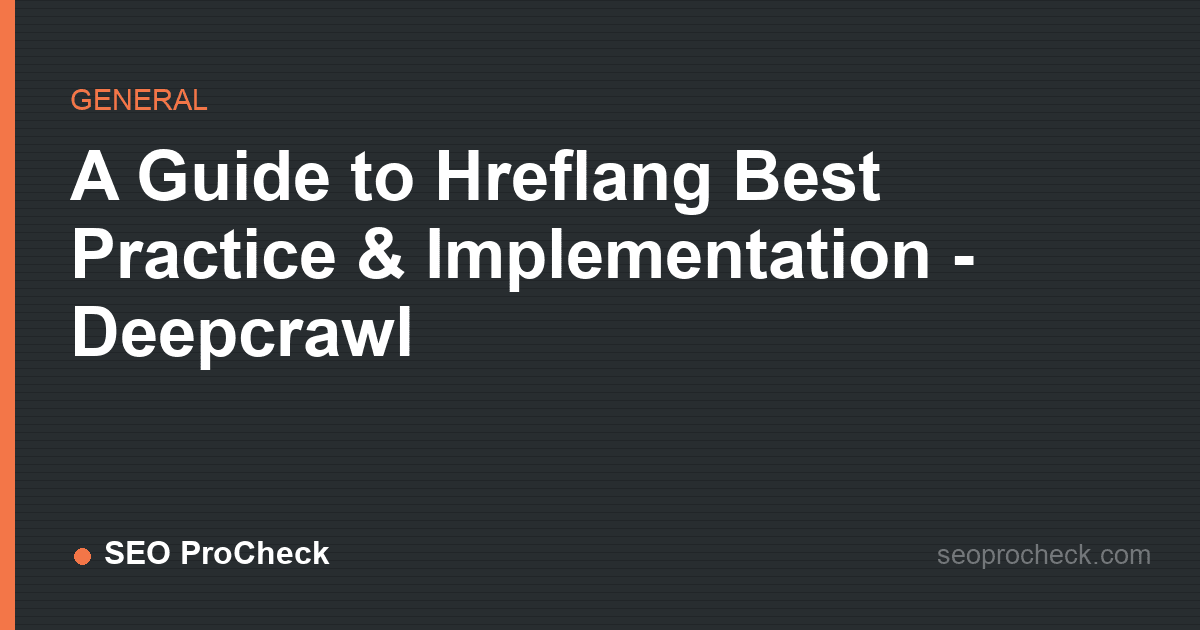 A guide to hreflang best practice & implementation - deepcrawl