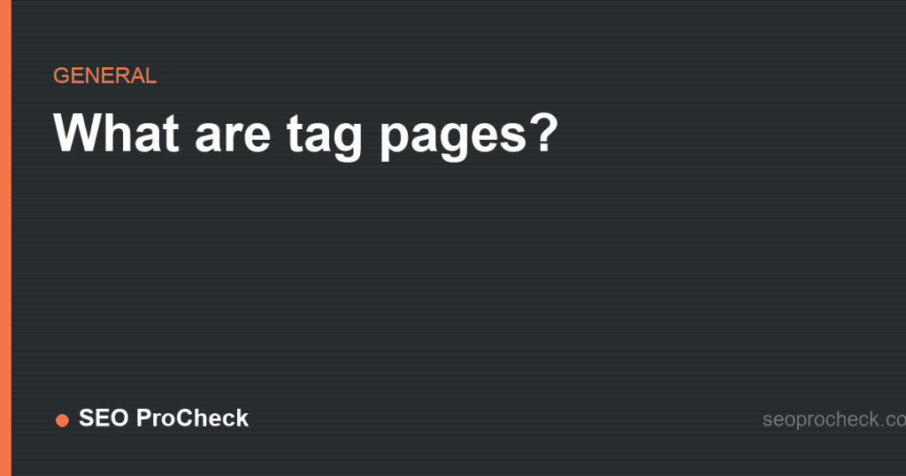 What are tag pages? 2 What are tag pages?