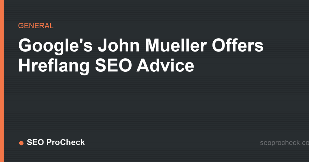 Google's john mueller offers hreflang seo advice 2 Google's john mueller offers hreflang seo advice
