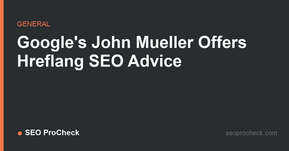 Google's john mueller offers hreflang seo advice