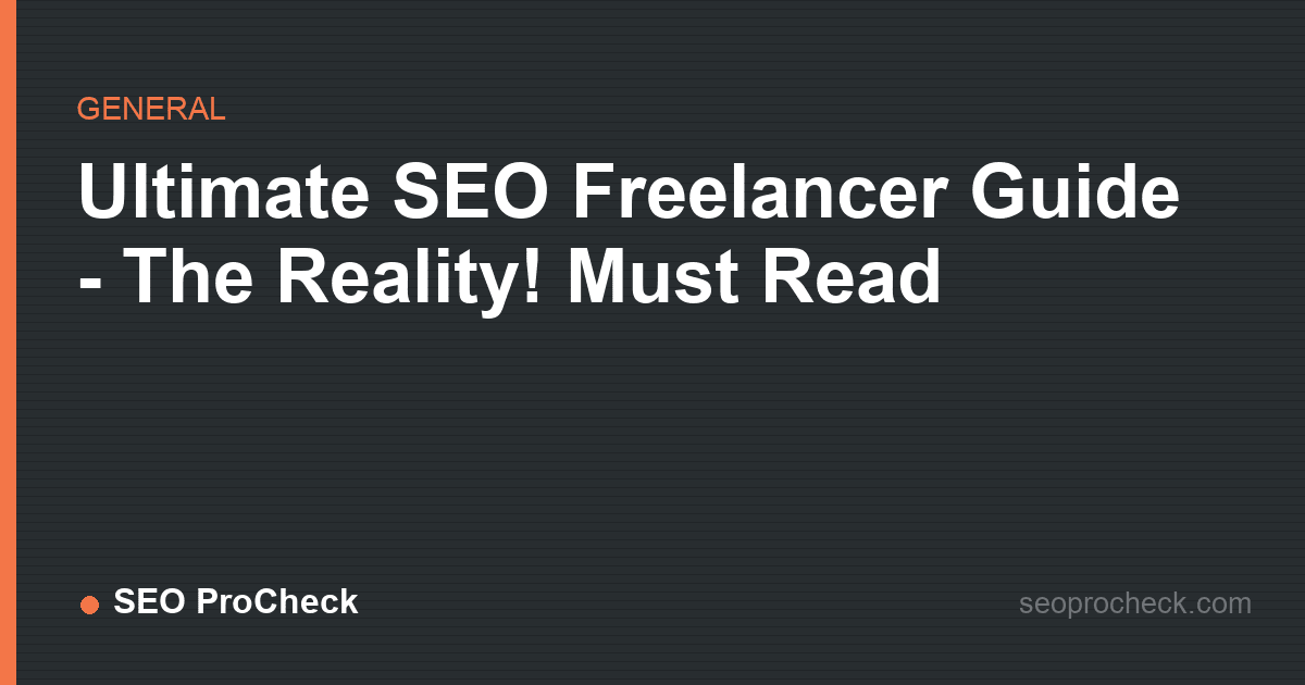 Ultimate seo freelancer guide - the reality! Must read