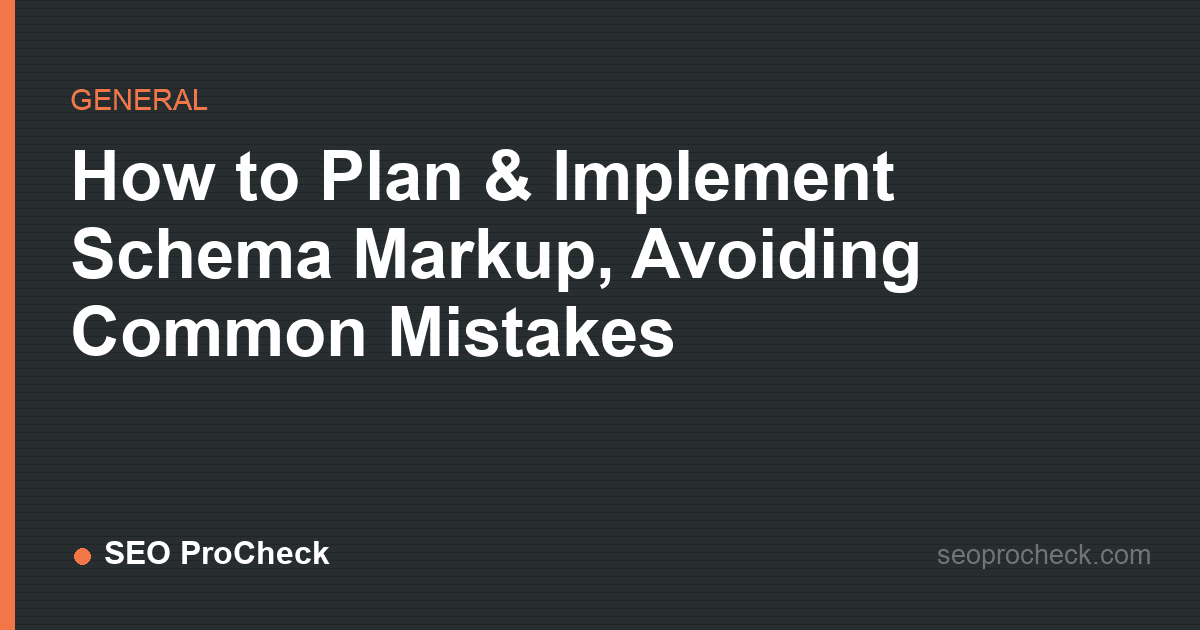How to plan & implement schema markup, avoiding common mistakes