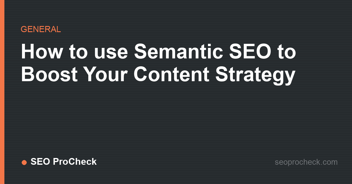 How to use semantic seo to boost your content strategy