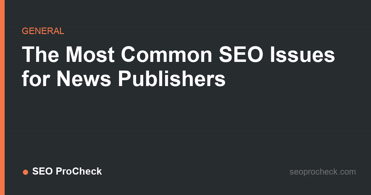 The most common seo issues for news publishers
