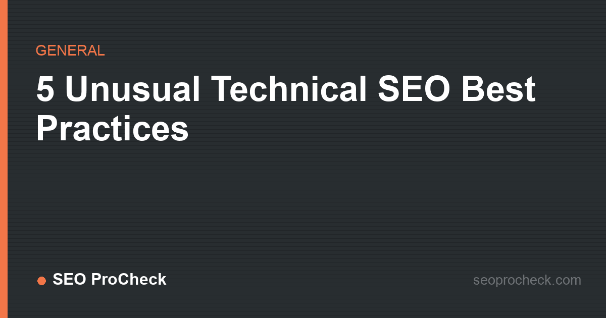 5 unusual technical seo best practices