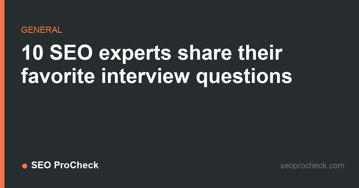 10 seo experts share their favorite interview questions