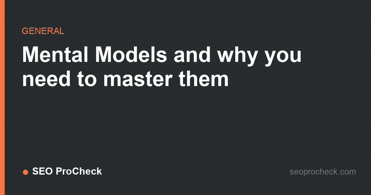 Mental models and why you need to master them