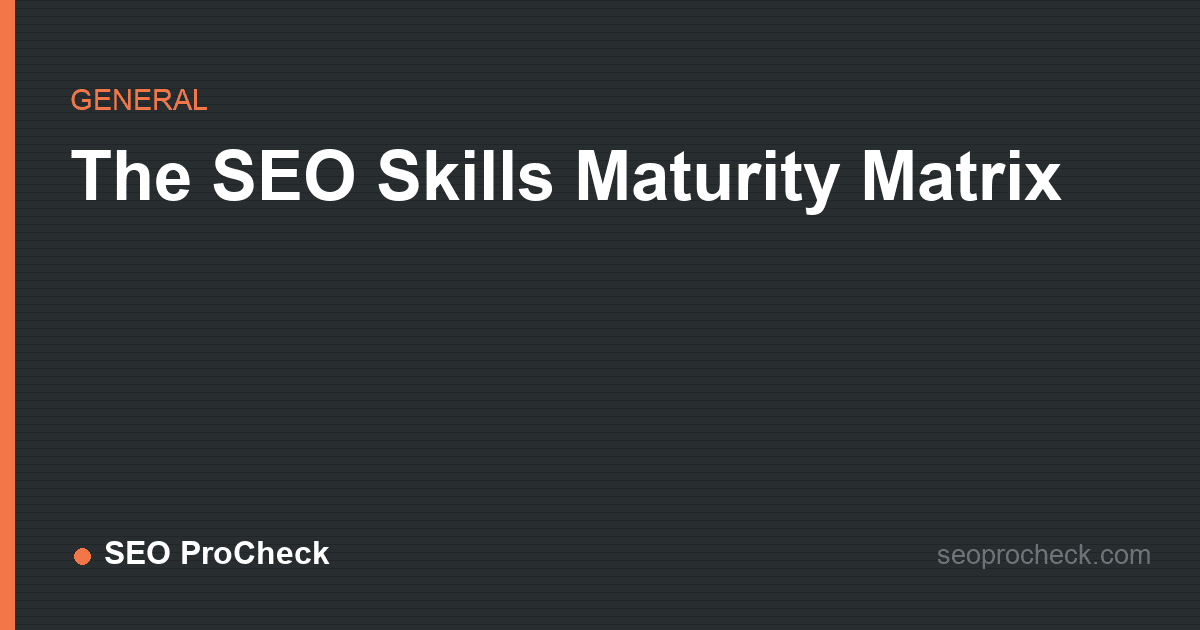 The seo skills maturity matrix