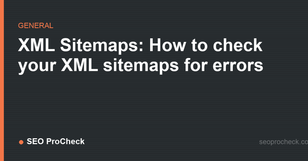 Xml sitemaps: how to check your xml sitemaps for errors 2 Xml sitemaps: how to check your xml sitemaps for errors