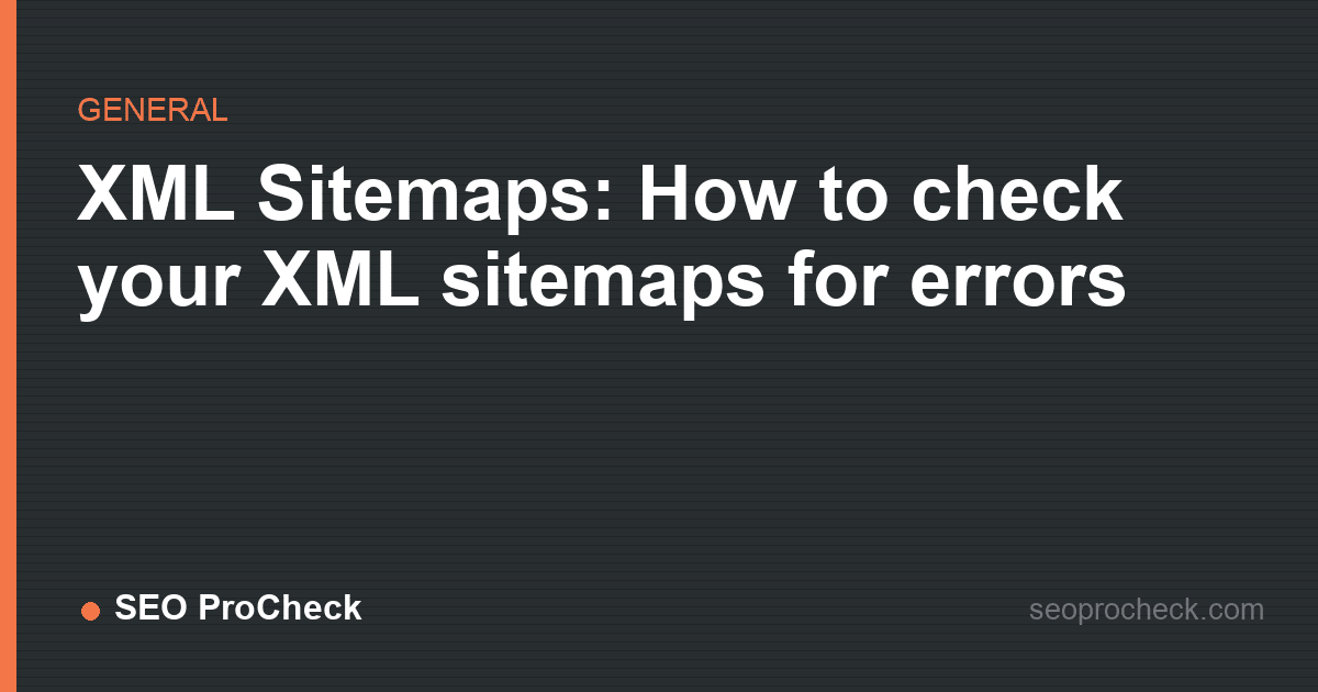 Xml sitemaps: how to check your xml sitemaps for errors