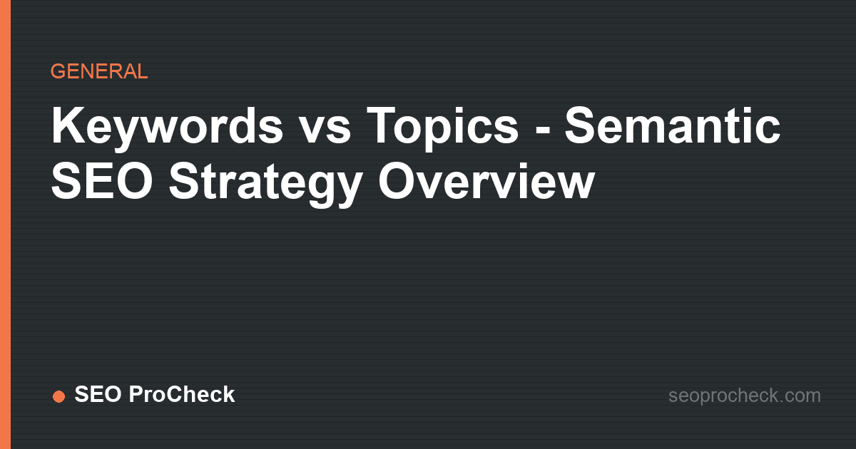Keywords vs topics - semantic seo strategy overview