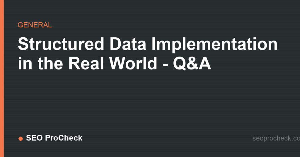 Structured data implementation in the real world - q&a 2 Structured data implementation in the real world - q&a