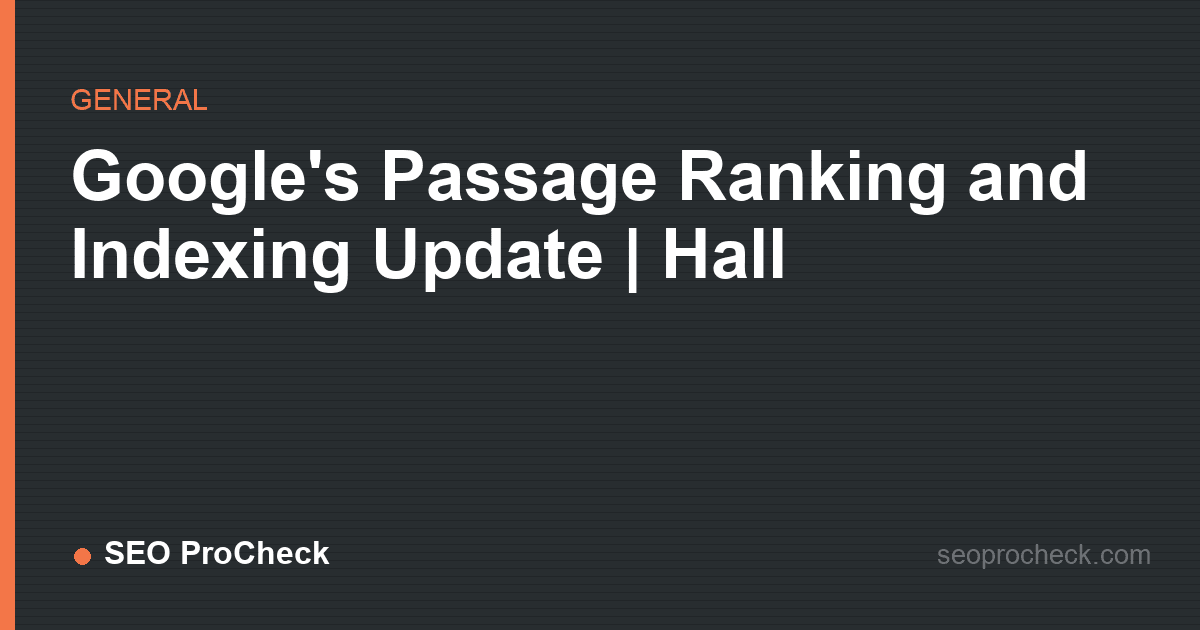 Google's passage ranking and indexing update | hall