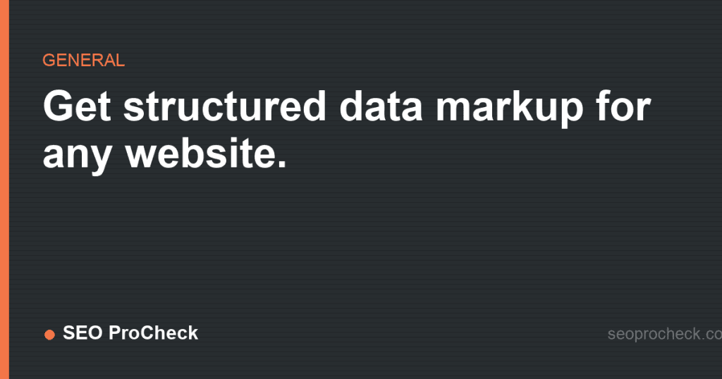 Get structured data markup for any website. 2 Get structured data markup for any website.