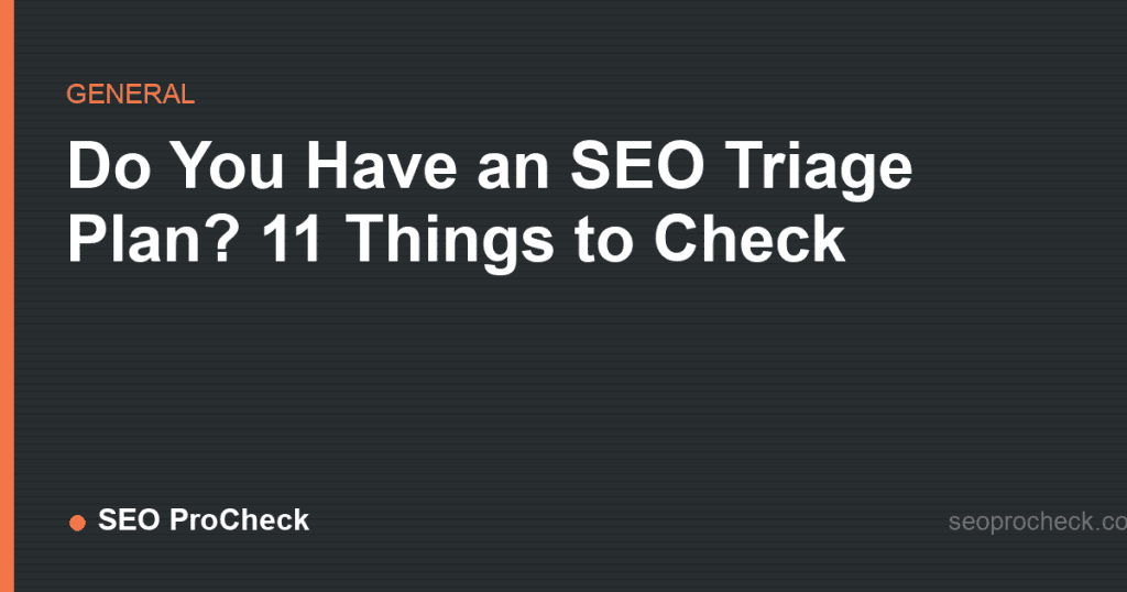 Do you have an seo triage plan? 11 things to check 2 Do you have an seo triage plan? 11 things to check