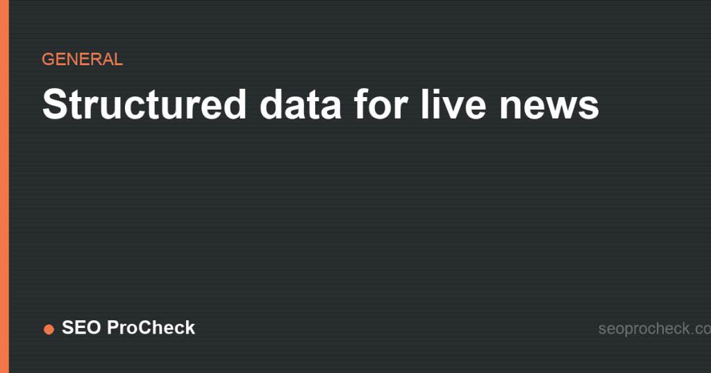 Structured data for live news 2 Structured data for live news