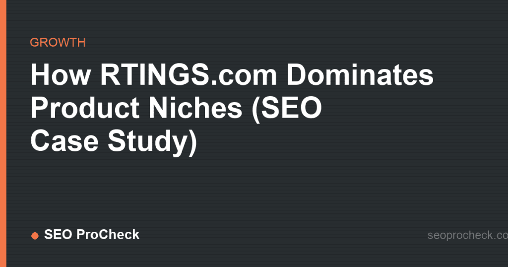 How rtings. Com dominates product niches (seo case study) 2 How rtings. Com dominates product niches (seo case study)