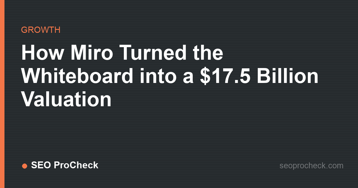 How miro turned the whiteboard into a $17. 5 billion valuation