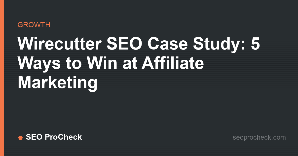 Wirecutter seo case study: 5 ways to win at affiliate marketing
