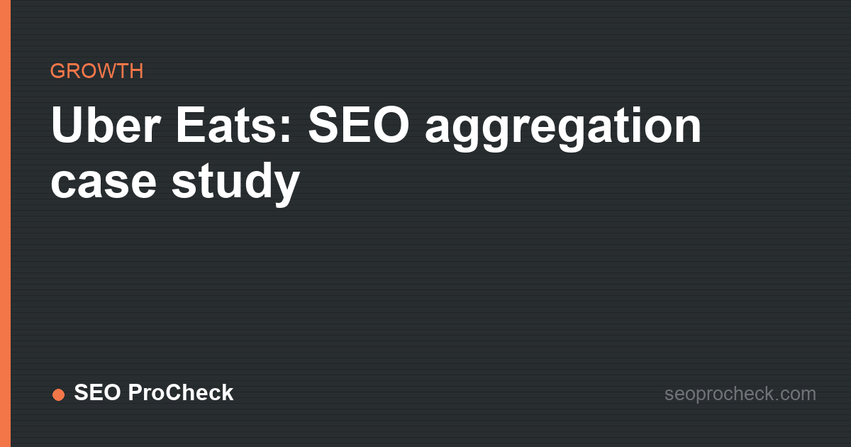 Uber eats: seo aggregation case study