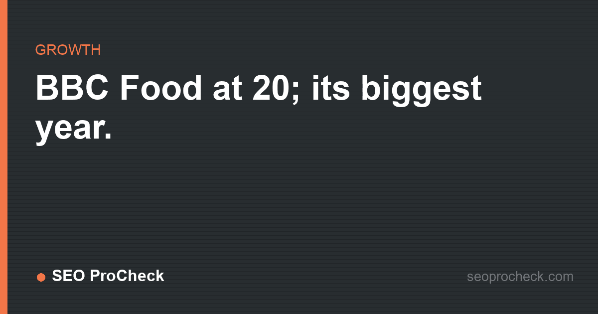 Bbc food at 20; its biggest year.