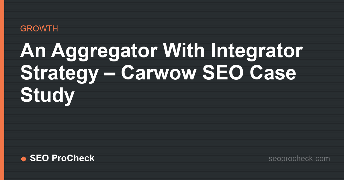 An aggregator with integrator strategy – carwow seo case study