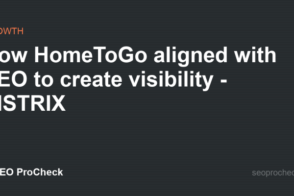 How HomeToGo aligned with SEO to create visibility - SISTRIX