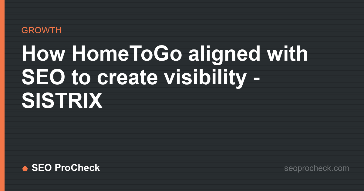 How hometogo aligned with seo to create visibility - sistrix