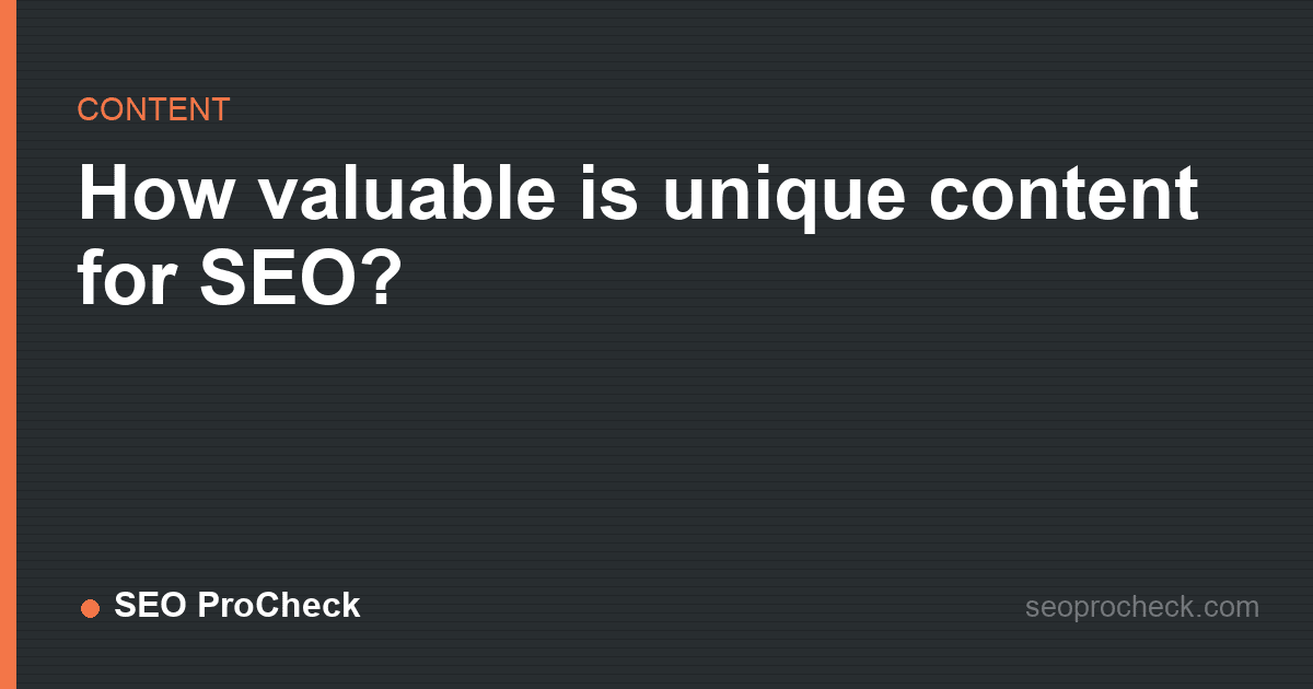 How valuable is unique content for seo?