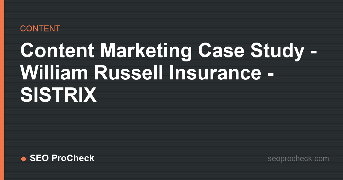 Content marketing case study - william russell insurance - sistrix